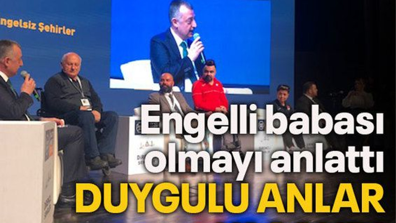 Büyükakın engelli babası olmayı anlattı Duygulu anlar yaşandı